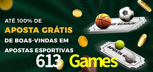 613 Games Ate 100% de Aposta Gratis